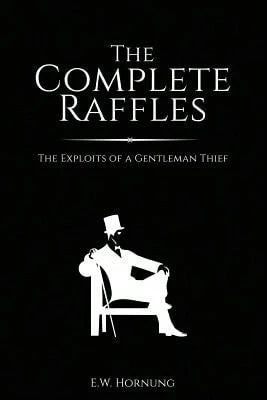 Pre-Owned The Complete Raffles: The Exploits Of A Gentleman Thief (Paperback) By E W Hornung