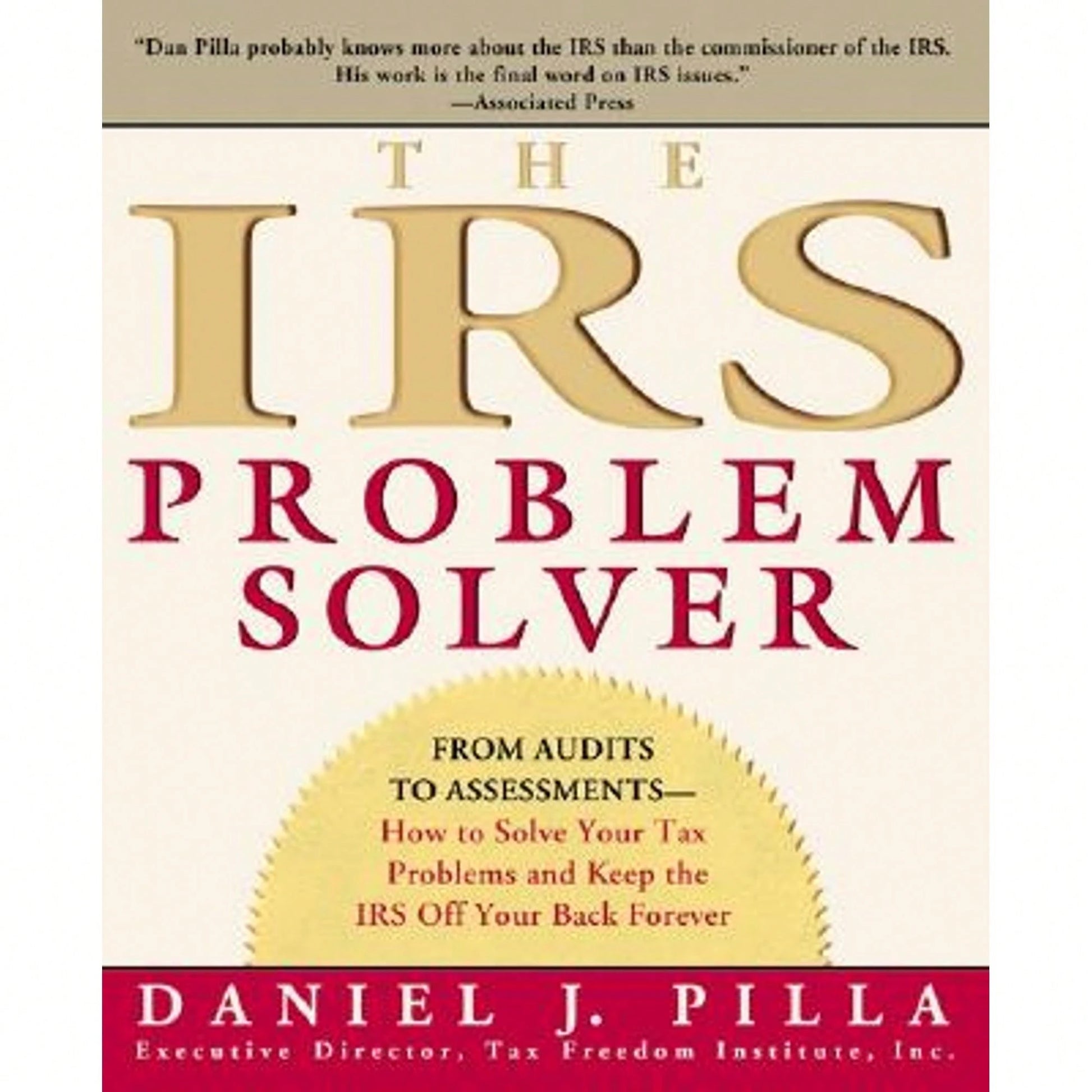 Pre-Owned The IRS Problem Solver: From Audits To Assessments--How To Solve Your Tax Problems And (Paperback) By Daniel J Pilla
