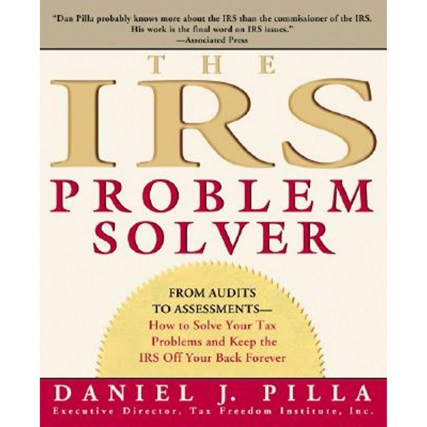 Pre-Owned The IRS Problem Solver: From Audits To Assessments--How To Solve Your Tax Problems And (Paperback) By Daniel J Pilla