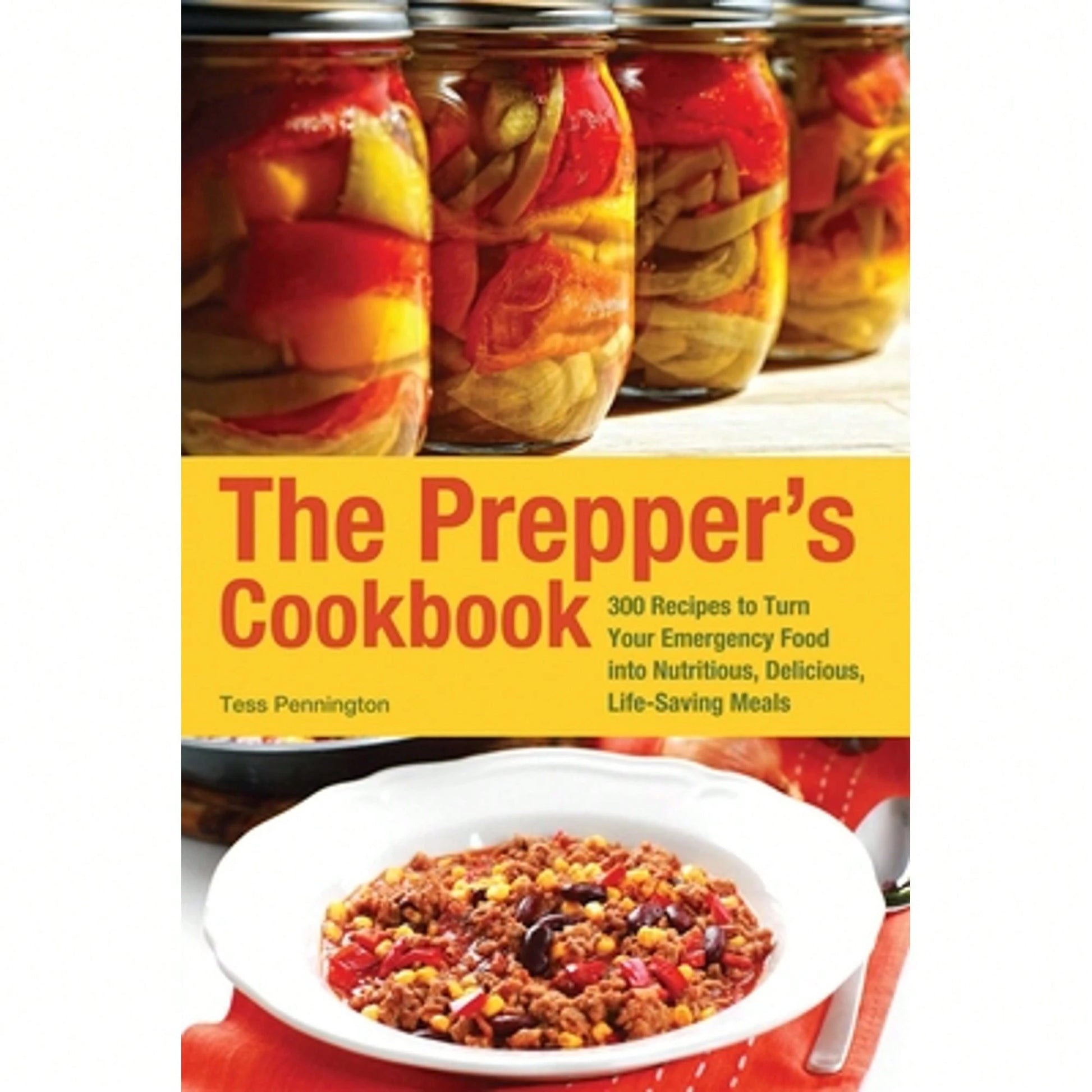 Pre-Owned The Prepper's Cookbook: 300 Recipes To Turn Your Emergency Food Into Nutritious, Delicious (Paperback) By Tess Pennington