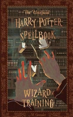 Pre-Owned The Unofficial Harry Potter Spellbook: Wizard Training: Black And White Version (Paperback) By Michael K Gonzalez