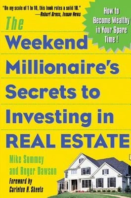 Pre-Owned The Weekend Millionaire's Secrets To Investing In Real Estate: How To Become Wealthy In (Paperback) By Mike Summey, Roger Dawson