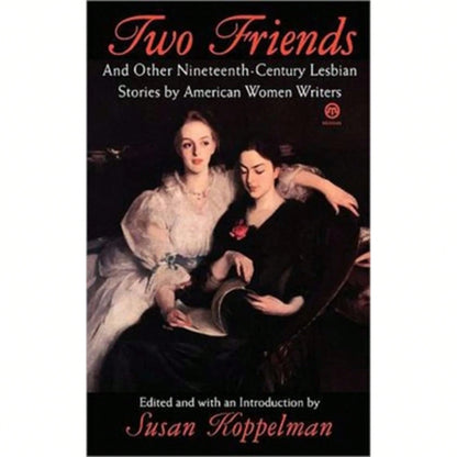 Pre-Owned Two Friends And Other 19th-Century American Lesbian Stories: By American Women Writers (Paperback) By Various, Susan H Koppelman