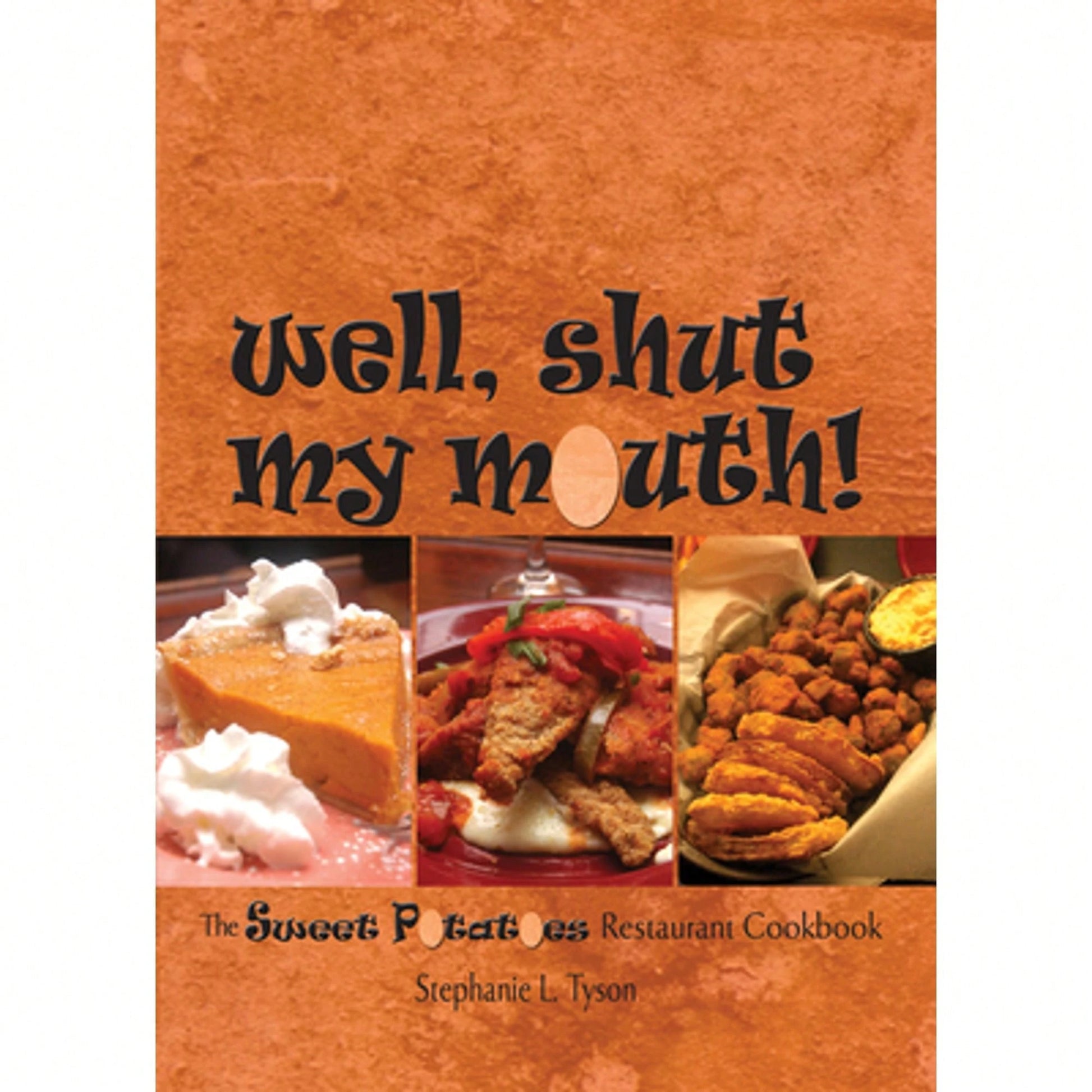 Pre-Owned Well, Shut My Mouth!: The Sweet Potatoes Restaurant Cookbook (Paperback) By Stephanie L Tyson
