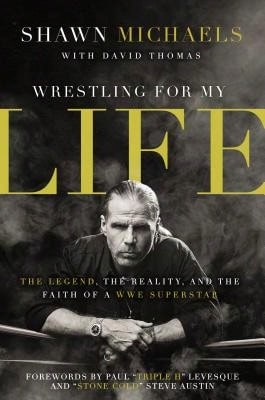 Pre-Owned Wrestling For My Life: The Legend, The Reality, And The Faith Of A WWE Superstar (Hardcover) By Shawn Michaels, David L Thomas