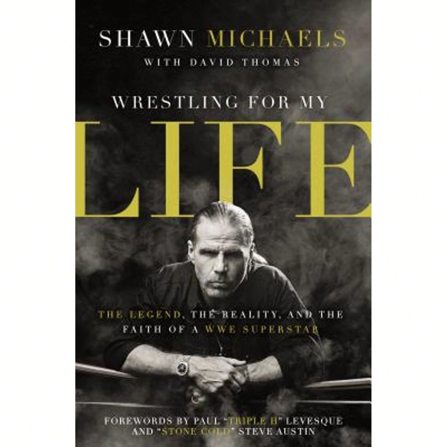 Pre-Owned Wrestling For My Life: The Legend, The Reality, And The Faith Of A WWE Superstar (Hardcover) By Shawn Michaels, David L Thomas