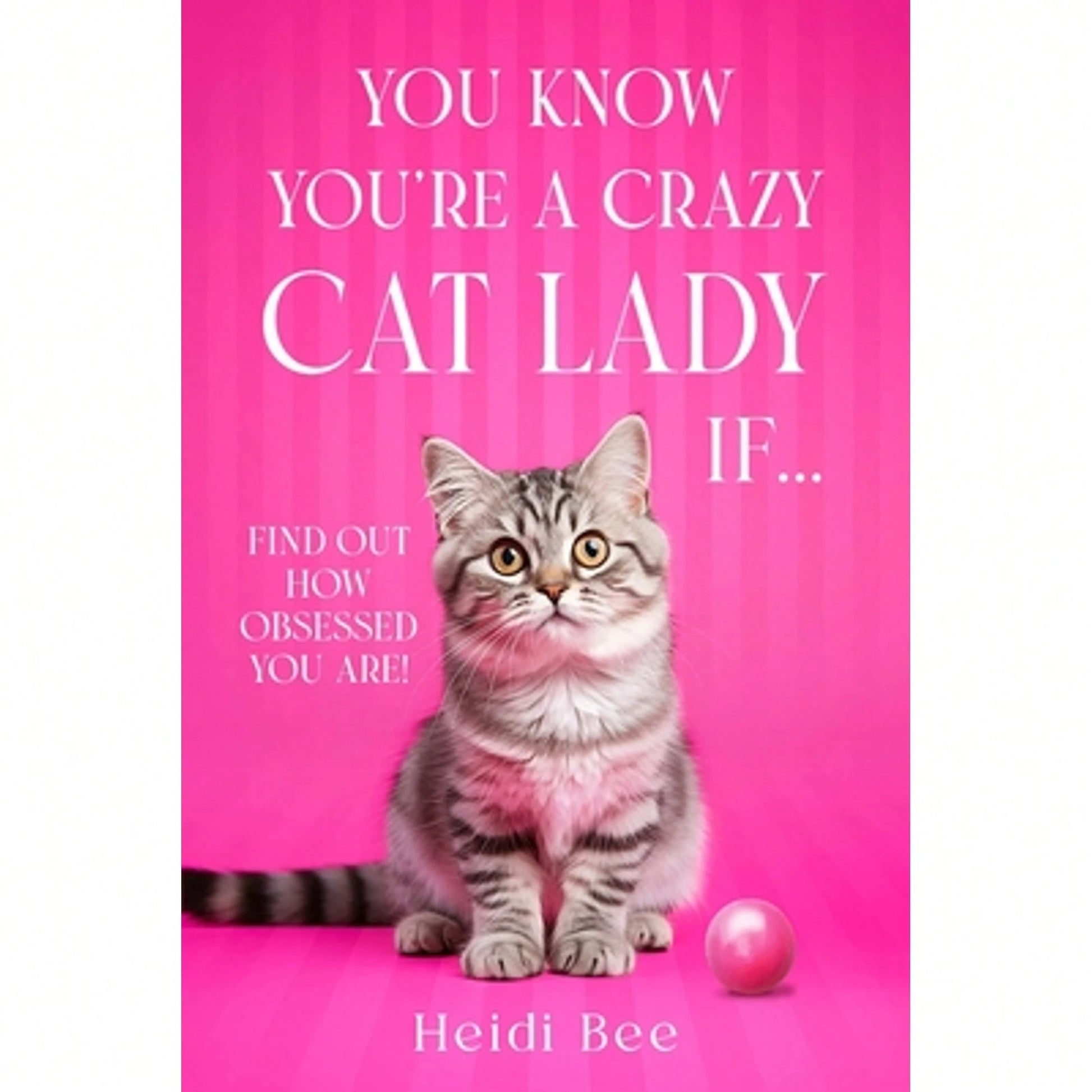 Pre-Owned You Know You're A Crazy Cat Lady If...: Find Out How Obsessed You Are! (Paperback) By Heidi Bee