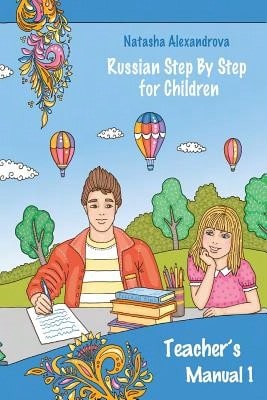 Teacher's Manual 1: Russian Step By Step For Children (Paperback) By Natasha Alexandrova