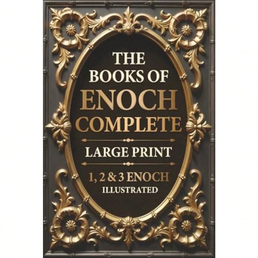 The Books Of Enoch Complete LARGE PRINT Illustrated: 1, 2 And 3 Enoch With Authentic Illustrations, Insightful Introductions And Commentary