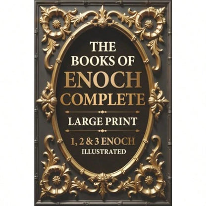 The Books Of Enoch Complete LARGE PRINT Illustrated: 1, 2 And 3 Enoch With Authentic Illustrations, Insightful Introductions And Commentary