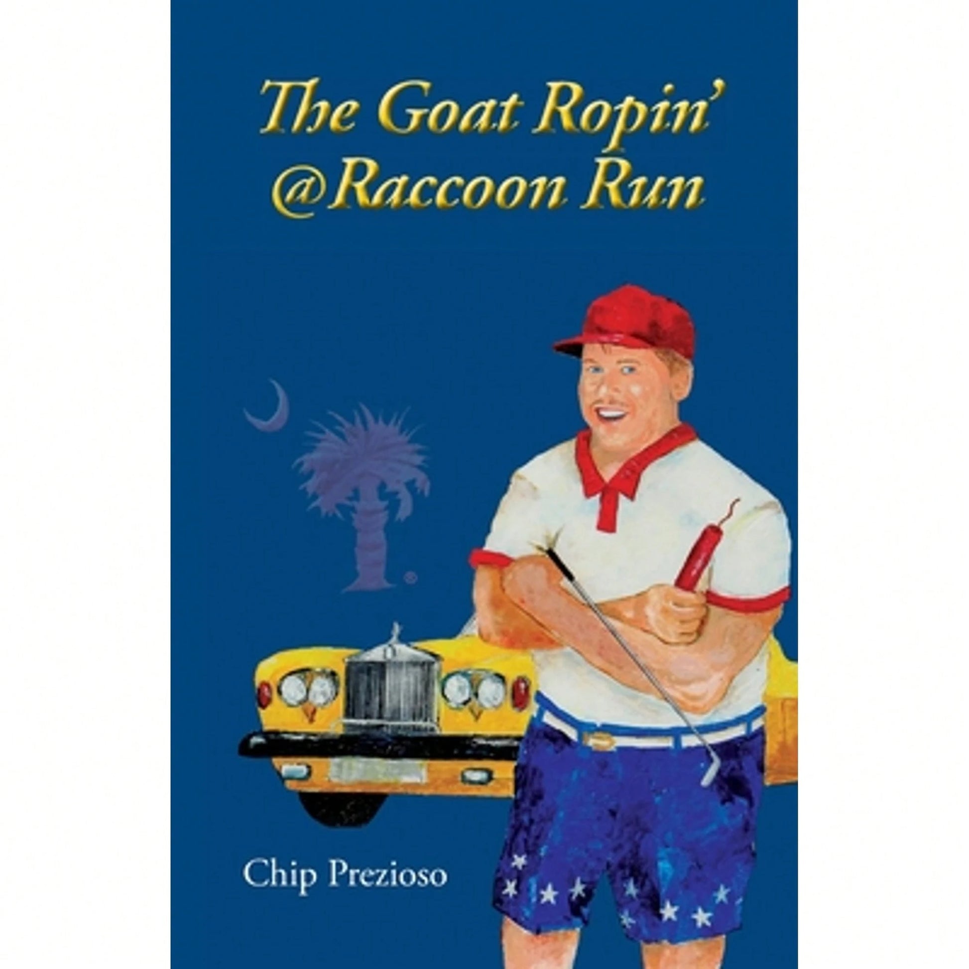 The Goat Ropin' @ Raccoon Run (Paperback) By Chip Prezioso